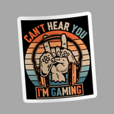 I'm Gaming, Can't Hear You Sticker